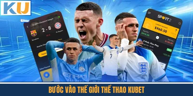 Bước Vào Thế Giới Thể Thao Kubet